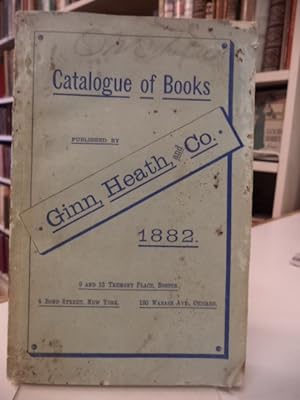 Ginn, Heath, and Co. Catalogue of Books : 1882