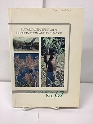 Sugarcane Germplasm Conservation and Exchange, ACIAR Proceedings No. 67