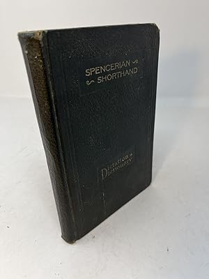 SPENCERIAN DICTATOR, DICTIONARY, AND READER: A Dictation Manual Containing Hundreds of Business L...