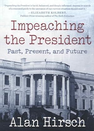 Impeaching the President: Past, Present, and Future