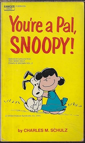 YOU'RE A PAL, SNOOPY ("You Need help,. Charlie Brown", Vol. 2)