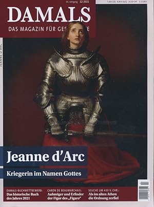Damals : das Magazin für Geschichte. 53. Jahrgang / 12-2021. Titelthema: Jeanne de Arc. Kriegerin...