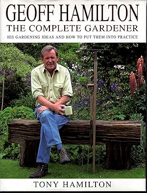 GEOFF HAMILTON: The Complete Gardener by Tony Hamilton 2000