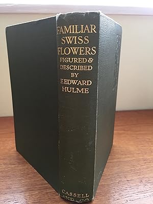 Familiar Swiss Flowers - Figured & Described by F. Edward Hulme