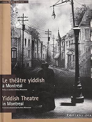 Le théâtre yiddish à Montréal. Yiddish Theatre in Montreal