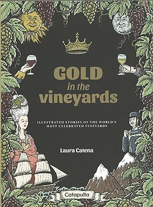 Gold in the Vineyards: Illustrated stories of the world's most celebrated vineyards