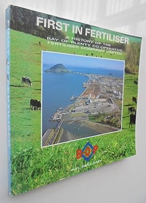 First in Fertiliser: A History of the Bay of Plenty Co-Operative Fertiliser