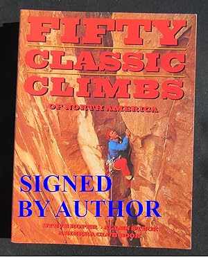 Fifty Classic Climbs Of North America -- 1996 SECOND USA EDITION -- SIGNED by Allen Steck