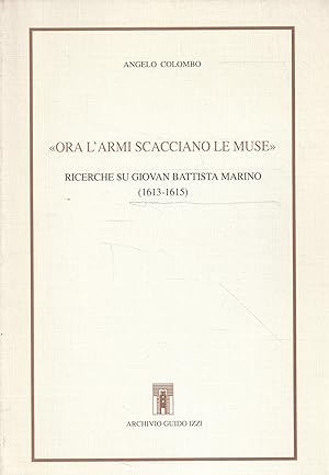 Autografato ! Ora l'armi scacciano le muse : ricerche su Giovan Battista Marino (1613-1615)