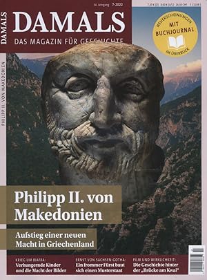 Damals : das Magazin für Geschichte. 54. Jahrgang / 7-2022. Titelthema: Philipp II. von Makedonie...