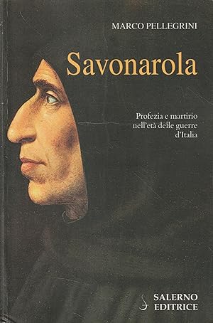 Savonarola : profezia e martirio nell'età delle guerre d'Italia