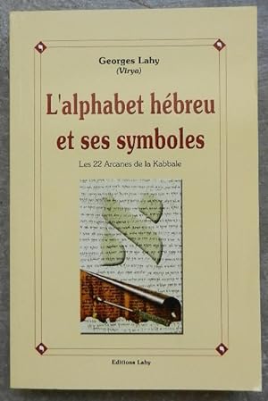 L'alphabet hébreu et ses symboles. Les 22 arcanes de la Kabbale.