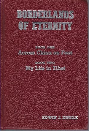 Borderlands Of Eternity Book One Across China on Foot / Book Two My Life in Tibet