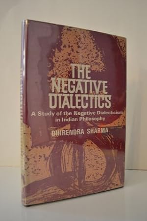 The negative Dialectics of India;: A study of the negative dialecticism in Indian philosophy