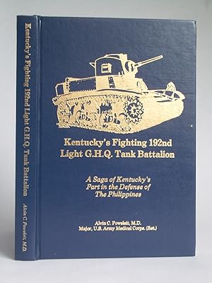 Kentucky's Fighting 192nd Light g.H.Q. Tank Battalion: A Saga of Kentucky's Part in the Defense o...