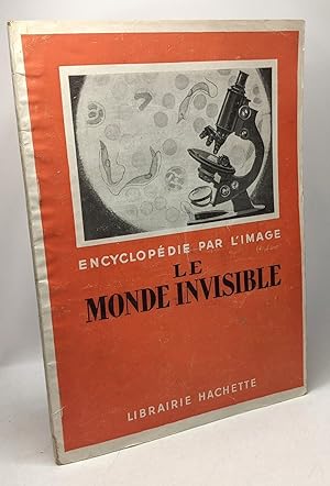 Le monde invisible - encyclopédie par l'image