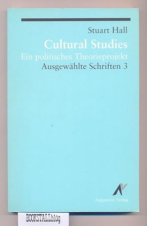 Cultural Studies : Ein politisches Theorieprojekt - Ausgewahlte Schriften 3