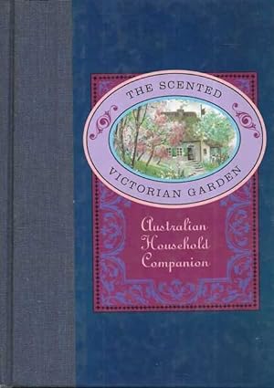 The Scented Victorian Garden: Australian Household Companion