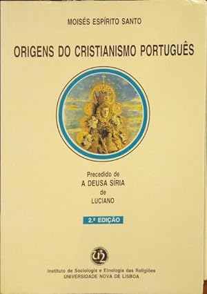ORIGENS DO CRISTIANISMO PORTUGUÊS. [2.ª EDIÇÃO]
