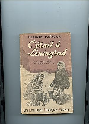 C' ETAIT A LENINGRAD . Roman traduit du russe par Julia et Georges Soria