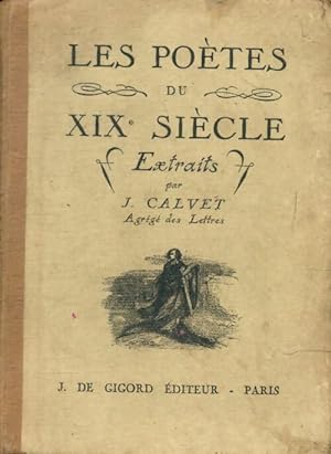 Les po tes du XIXe si cle. Extraits - Jean Calvet