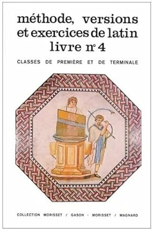 M thode, versions et exercices de latin, livre n 4. Classes de premi re et de terminale - J. Gason