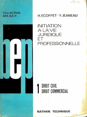 Initiation ? la vie juridique et professionnelle Tome I : Droit civil, droit commercial BEP - Y. ...