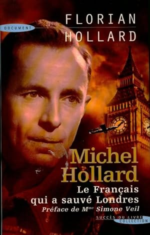 Michel Hollard, le fran ais qui a sauv  Londres - Florian Hollard