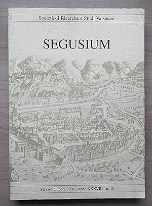 SEGUSIUM - Società di Ricerche e Studi Valsusini - SUSA - Ottobre 2001 - Anno XXXVIII n. 40