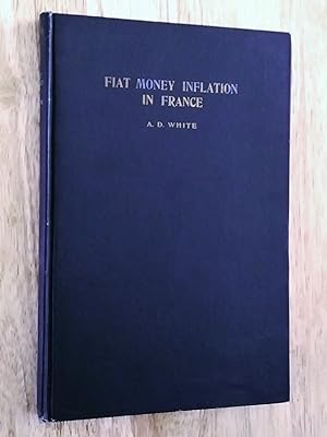 Fiat money inflation in France : How it came, what it brought, and how it ended / by Andrew Dicks...
