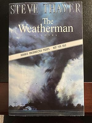 The Weatherman: A Novel - * SIGNED *, ("Weatherman" Series #1), Advance Uncorrected Proofs, First...