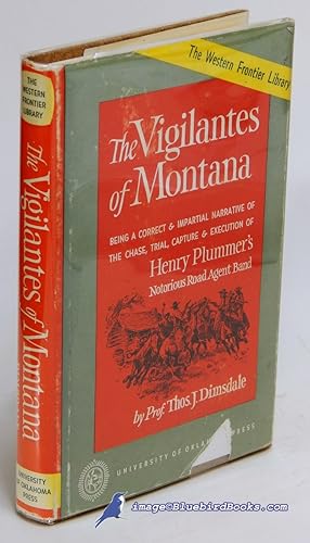 The Vigilantes of Montana, or Popular Justice in the Rocky Mountains (The Western Frontier Librar...