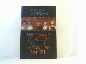 The Grand Strategy of the Byzantine Empire.
