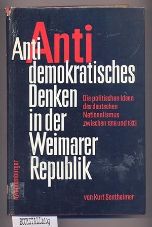 Antidemokratisches Denken in der Weimarer Republik : die politischen Ideen des deutschen National...