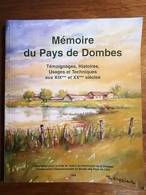 Mémoire du Pays de Dombes Témoignages histoires usages et techniques aux XIXème et XXème siècles ...