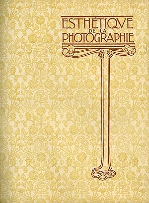 ESTHÉTIQUE DE LA PHOTOGRAPHIE Text by M. Bucquet, R. Demachy, F. Coste, E. Mathieu, C. Puyo, R. d...