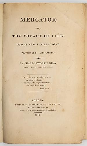 Mercator; or, the Voyage of Life: and Several Smaller Poems. Written at B, in Flanders