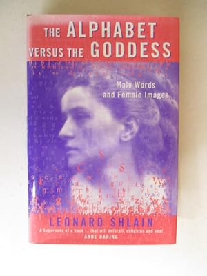 The Alphabet Versus the Goddess: The Conflict Between Word And Image