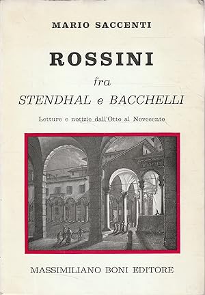 Rossini fra Stendhal e Bacchelli. Letture e notizie dall'Otto al Novecento