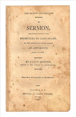Remedy For Duelling. A Sermon, Delivered before the Presbytery of Long-Island, at the Opening of ...
