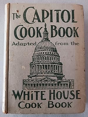 The Capitol Cook Book, Adapted from the White House Cook Book