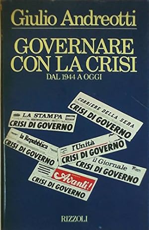 Governare con la crisi dal 1944 a oggi