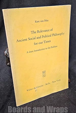 The Relevance of Ancient Social and Political Philosophy for Our Times A Short Introduction to th...