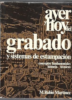 AYER Y HOY DEL GRABADO Y SISTEMAS DE ESTAMPACION. CONCEPTOS FUNDAMENTALES, HISTORIA, TECNICAS