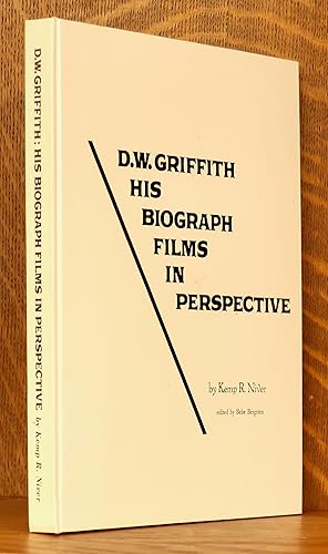 D. W. GRIFFITH HIS BIOGRAPH FILMS IN PERSPECTIVE
