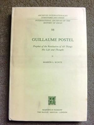 Guillaume Postel: Prophet of the Restitution of All Things His Life and Thought