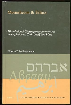 Monotheism & Ethics. Historical and Contemporary Intersections Among Judaism, Christianity, and I...