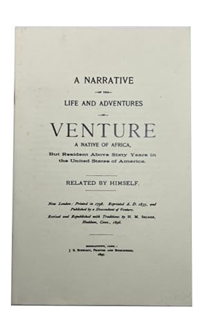 A Narrative of the Life and Adventures of Venture, A Native of Africa, but Resident above Sixty Y...