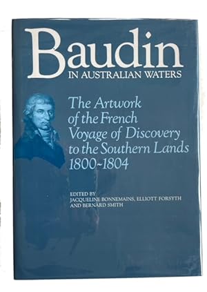 Baudin in Australian Waters: The Artwork of the French Voyage of Discovery in the Southern Lands,...
