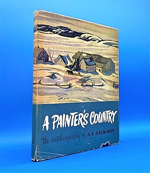 A Painter's Country. The Autobiography Of A. Y. Jackson